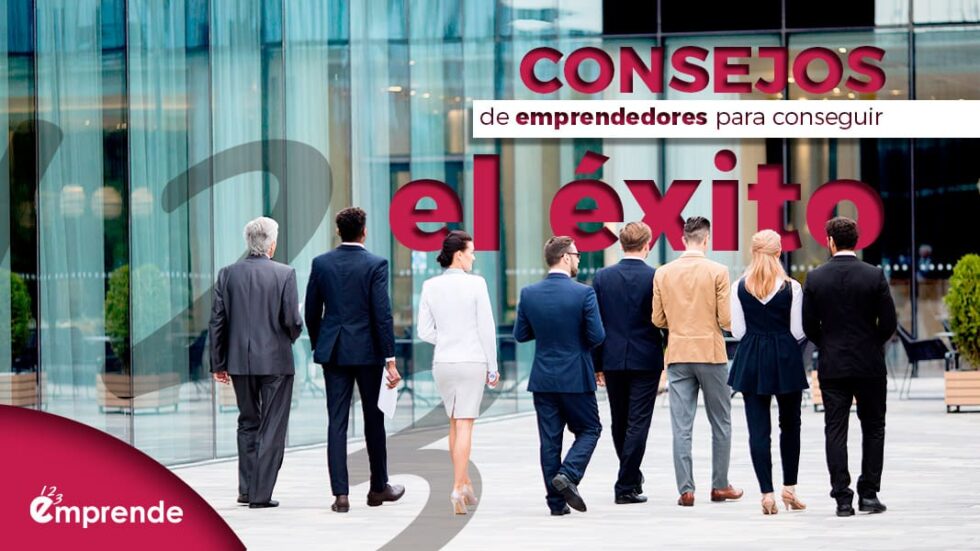 Consejos de emprendedores para conseguir el éxito 123 Emprende