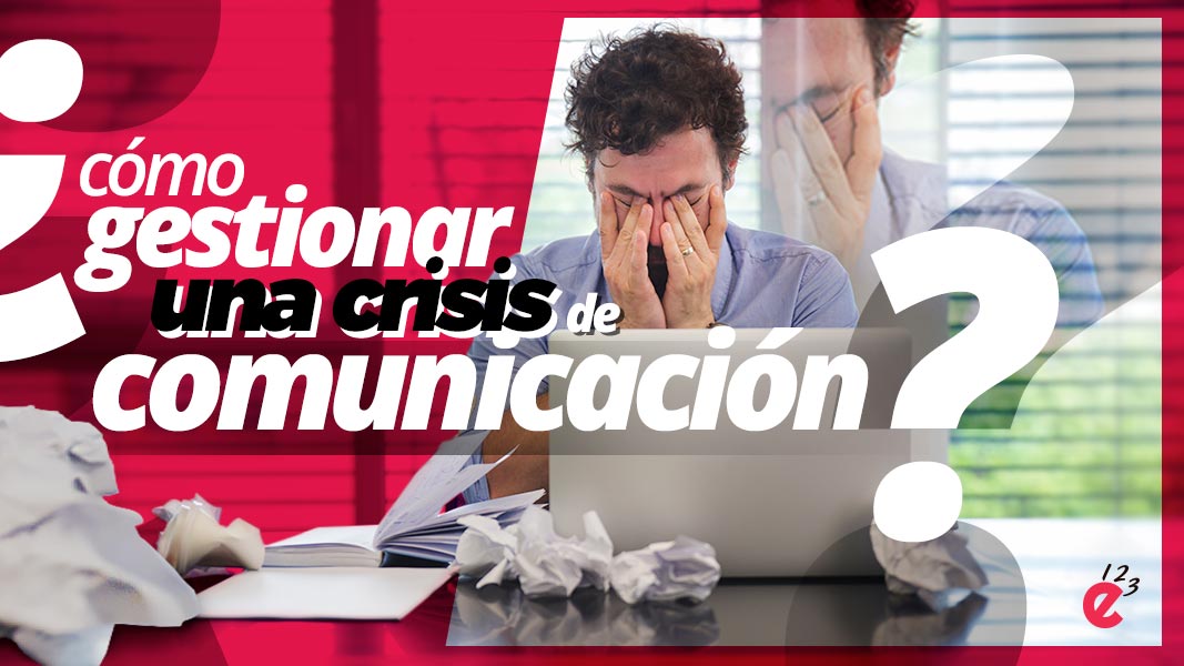 Cómo gestionar una crisis de comunicación