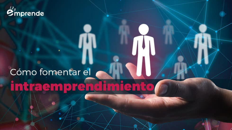 Cómo Fomentar El Intraemprendimiento 123 Emprende 2713