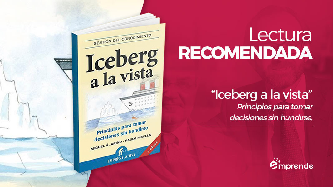 “Iceberg a la vista: Principios para tomar decisiones sin hundirse”