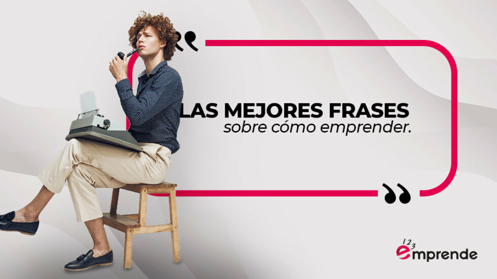 Las mejores frases sobre cómo emprender - 123 Emprende